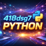 418dsg7 Python: The Powerful Graph Framework That’s Transforming Complex Data Projects